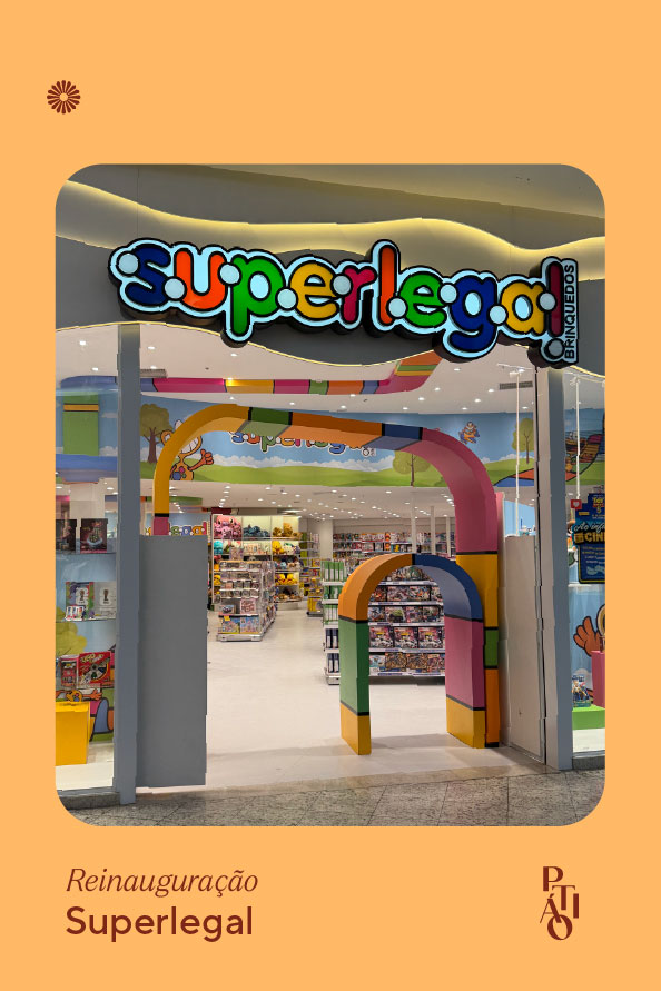 A Superlegal está de cara nova no Pátio Shopp