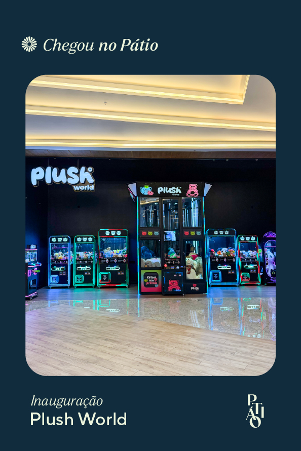 Tem mais Plush World no Pátio! 🧸 no Pátio Chapecó